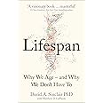 Lifespan : Why We Age – and Why We Don’t Have To: Why We Age – and Why We Don’t Have To