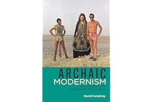 Archaic Modernism: Queer Poetics in the Cinema of Pier Paolo Pasolini