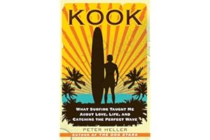 Kook: What Surfing Taught Me About Love, Life, and Catching the Perfect Wave