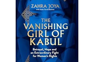 The Vanishing Girl of Kabul: Betrayal, Hope and an Extraordinary Fight for Women’s Rights