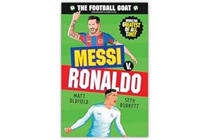 The Football GOAT: Messi v. Ronaldo: Choose the Greatest Footballer of All Time in this interactive Christmas gift book full of facts & stories for ... age 8, 9, 10, 11, 12 (The Football GOAT, 1)