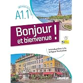 Bonjour et bienvenue ! M&eacute;thode de fran&ccedil;ais A1.1: Introduction &agrave; la langue fran&ccedil;aise