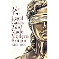 The Ten Legal Cases That Made Modern Britain