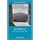 Rumelia: Viaggi nella Grecia del Nord
