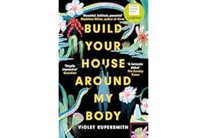Build Your House Around My Body: LONGLISTED FOR THE WOMEN'S PRIZE FOR FICTION 2022