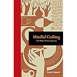 Mindful Crafting: The Maker's Creative Journey (Mindfulness)