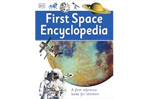 First Space Encyclopedia: A First Reference Book for Children (DK First Reference)
