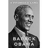 A Promised Land: The powerful political memoir from the former US President