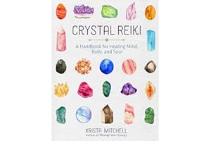 Crystal Reiki: A Handbook for Healing Mind, Body, and Soul