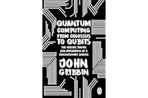 Quantum Computing from Colossus to Qubits: The History, Theory, and Application of a Revolutionary Science