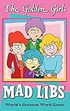 The Golden Girls Mad Libs: World's Greatest Word Game
