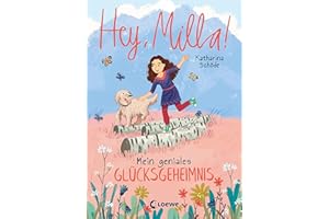 Hey, Milla! (Band 3) - Mein geniales Glücksgeheimnis: Kinderbuch für Mädchen und Jungen ab 8 Jahre