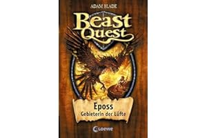 Beast Quest (Band 6) - Eposs, Gebieterin der Lüfte: Spannendes Buch ab 8 Jahre