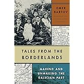 Tales from the Borderlands - Making and Unmaking the Galician Past