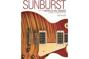 Sunburst: How the Gibson Les Paul Standard Became a Legendary Guitar