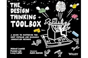 The Design Thinking Toolbox: A Guide to Mastering the Most Popular and Valuable Innovation Methods