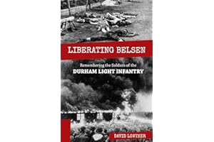 Liberating Belsen: Remembering the Soldiers of the Durham Light Infantry