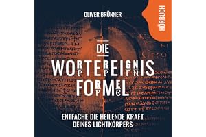 Die Wortereignisformel: Entfache die heilende Kraft deines Lichtkörpers. Beginne deine Transformation, aktiviere deine Selbst