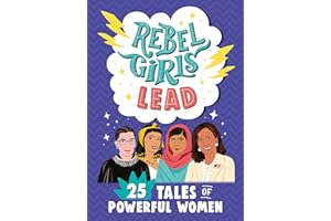 Rebel Girls Lead: 25 Tales of Powerful Women