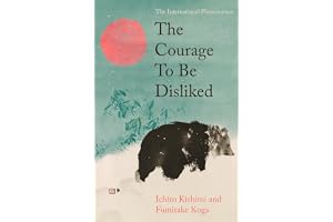 The Courage To Be Disliked: The life changing multi-million copy global bestseller