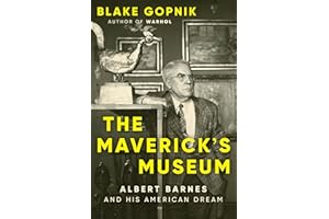 The Maverick's Museum: Albert Barnes and His American Dream