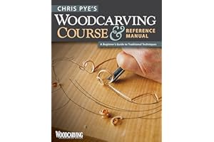 Chris Pye&#39;s Woodcarving Course &amp; Reference Manual: A Beginner&#39;s Guide to Traditional Techniques (Fox Chapel Publishing) Relief Carving and In-the-Round Step-by-Step (Woodcarving Illustrated Books)