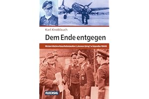 ZEITGESCHICHTE - Dem Ende entgegen - Mit dem Fallschirm-Panzerfüsilierbataillon 2 "Hermann Göring" in Ostpreußen 1944/45 - FLECHSIG Verlag: ... (Flechsig - Geschichte/Zeitgeschichte)
