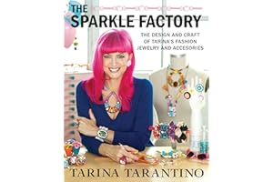 The Sparkle Factory: The Design and Craft of Tarina's Fashion Jewelry and Accessories