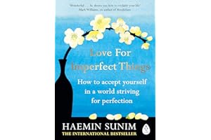 Love for Imperfect Things: A Buddhist monk's guide to mindfulness and resisting the urge to strive for perfectionism