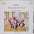 Bax: String Quartet No. 3 / Lyrical Interlude for string quintet / Adagio ma non troppo from String Quartet in E
