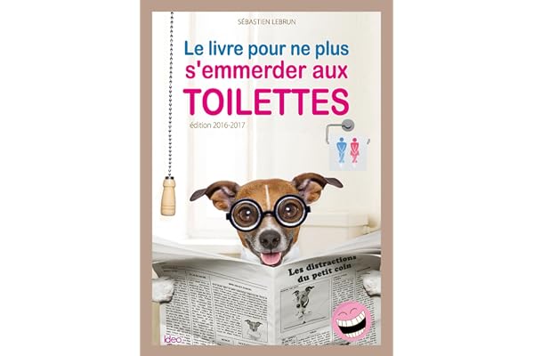 Le livre pour ne plus s'emmerder aux toilettes