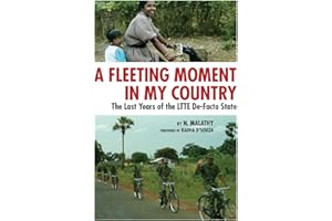 A Fleeting Moment in My Country: The Last Years of the LTTE De-Facto State