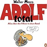 Adolf total: Alles über den Führer in einem Band