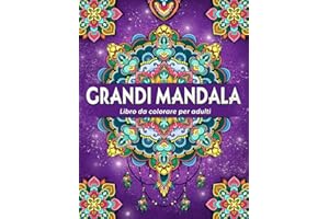 Grandi Mandala: Libro da colorare antistress per adulti con mandala unici e decorativi in diversi stili