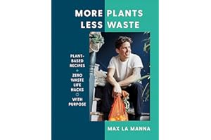 More Plants Less Waste: Plant-based Recipes + Zero Waste Life Hacks with Purpose