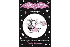Isadora Moon 1 - Isadora Moon va al colegio: ¡Un libro mágico con purpurina en la cubierta!