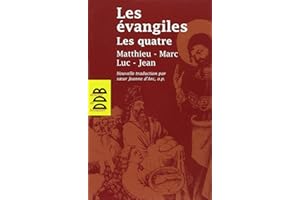 Les Évangiles Les Quatre : Matthieu Marc Luc Jean