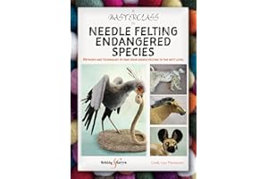 A Masterclass in needle felting endangered species: Methods and techniques to take your needle felting to the next level