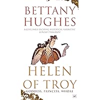 Helen Of Troy: Goddess, Princess, Whore