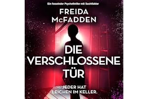 Die verschlossene Tür: Ein fesselnder Psychothriller mit Suchtfaktor