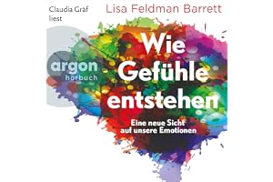 Wie Gefühle entstehen: Eine neue Sicht auf unsere Emotionen
