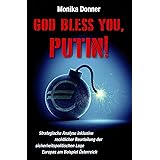 GOD BLESS YOU, PUTIN! Strategische Analyse inklusive rechtlicher Beurteilung der sicherheitspolitischen Lage Europas
