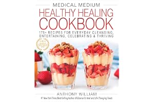 Medical Medium Healthy Healing Cookbook: 175+ Recipes for Everyday Cleansing, Entertaining, Celebrating & Thriving