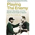 Atlantic Books Playing the Enemy: Nelson Mandela and the Game That Made a Nation