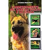 L'addestramento del cane da utilità e da difesa