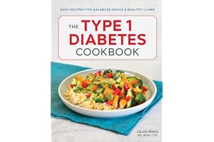 The Type 1 Diabetes Cookbook: Easy Recipes for Balanced Meals and Healthy Living