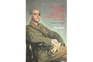 The Life and Times of Lieutenant General Sir Adrian Carton de Wiart: Soldier and Diplomat
