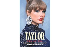 Taylor Swift: Era by Era: The Unauthorized Biography