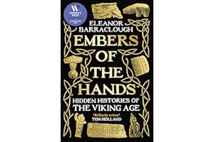 Embers of the Hands: Hidden Histories of the Viking Age: Longlisted for the 2025 Women's Prize for Non-Fiction