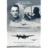 I Just Wanted to Fly: The Story of WWII Glider Pilot Bernard Osborn (The Airborne Memoirs Book 2)